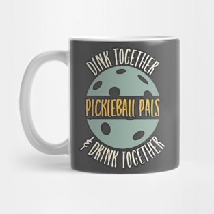 Pickleball Pals Dink Together & Drink Together Mug